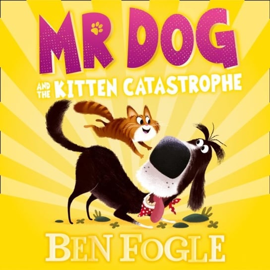 Mr Dog and the Kitten Catastrophe Cole Steve, Fogle Ben