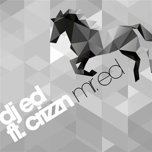 Mr. Ed Dj Ed Ft. Crizzn