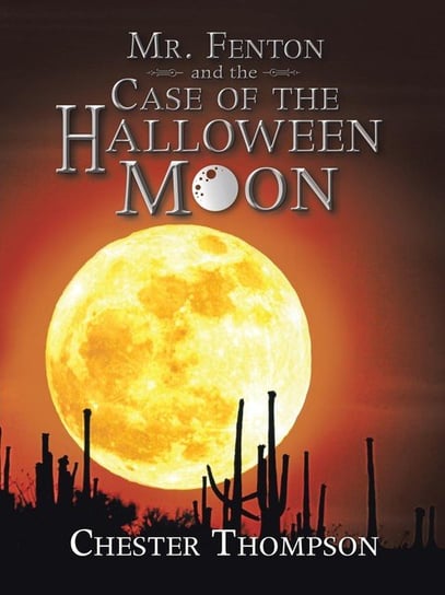 Mr. Fenton and the Case of the Halloween Moon Thompson Chester