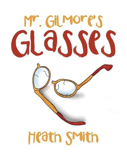 Mr. Gilmore's Glasses Smith Heath