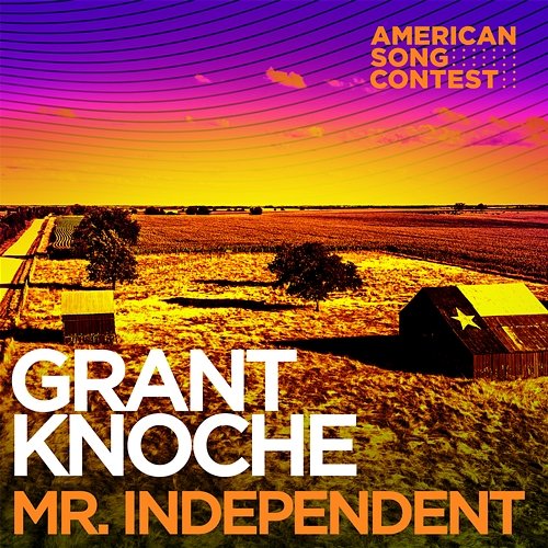 MR. INDEPENDENT (From “American Song Contest”) Grant Knoche