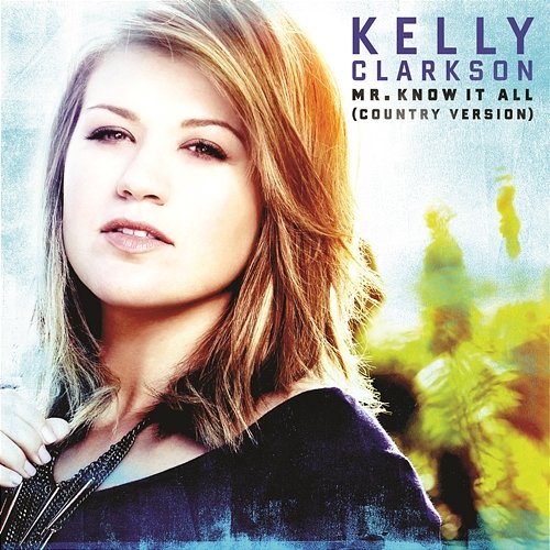 Mr. Know It All Kelly Clarkson
