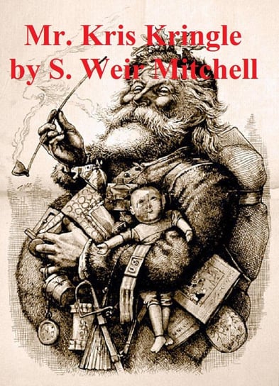 Mr. Kris Kringle: A Christmas Tale (Illustrated) Mitchell S. Weir