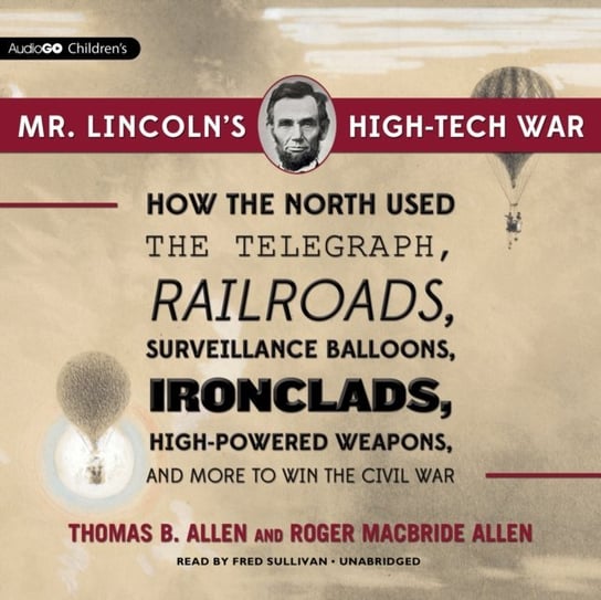 Mr. Lincoln's High-Tech War Allen Thomas B., Allen Roger Macbride