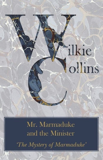 Mr. Marmaduke and the Minister ('The Mystery of Marmaduke') Collins Wilkie