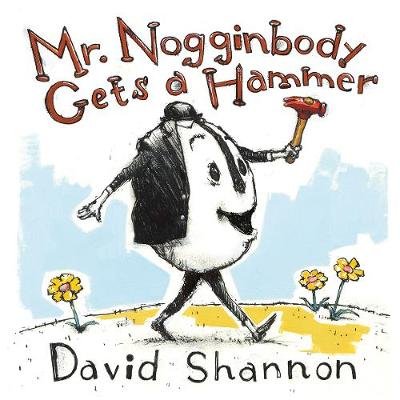 Mr. Nogginbody Gets a Hammer Shannon David