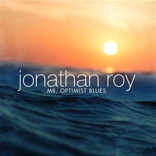 Mr. Optimist Blues Jonathan Roy