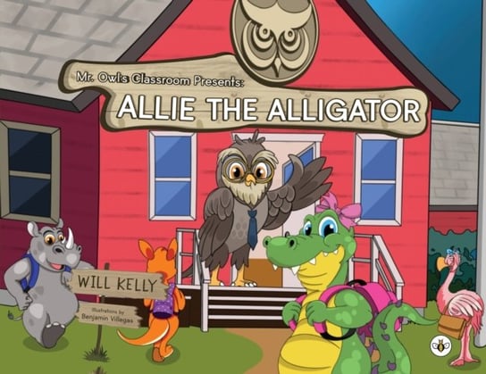Mr. Owls Classroom Presents: Allie the Alligator Will Kelly