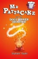 Mr Pattacake and the Dog's Dinner Disaster Baudet Stephanie