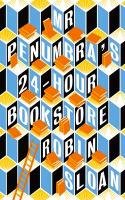 Mr. Penumbra's 24-Hour Bookstore Sloan Robin