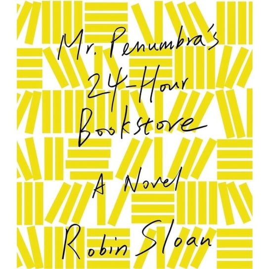 Mr. Penumbra's 24-Hour Bookstore Sloan Robin
