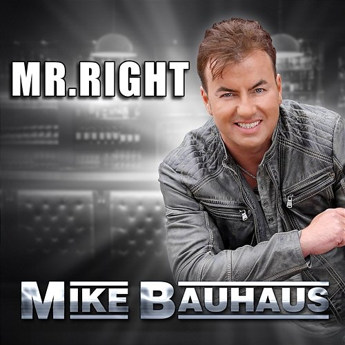 Mr. Right Mike Bauhaus