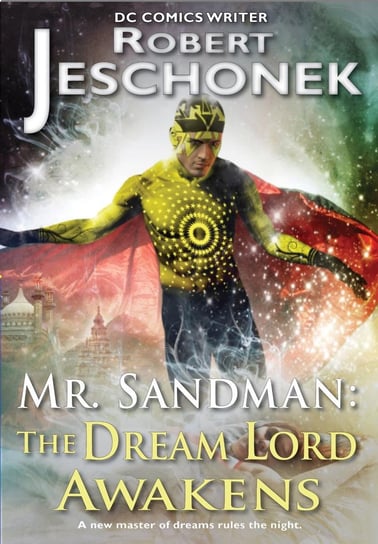Mr. Sandman: The Dream Lord Awakens Jeschonek Robert