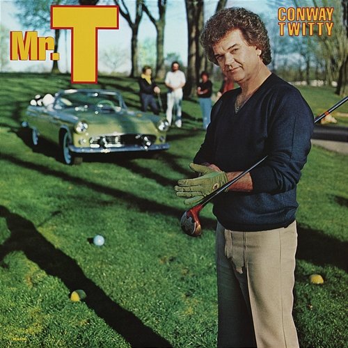 Mr. T Conway Twitty
