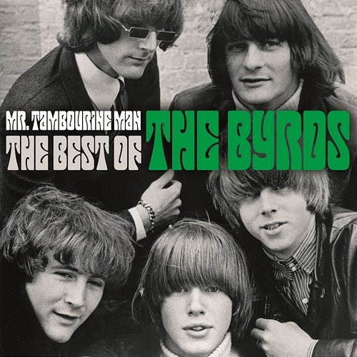 Mr. Tambourine Man - The Best Of The Byrds