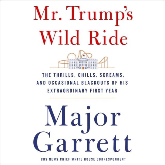 Mr. Trump's Wild Ride Garrett Major