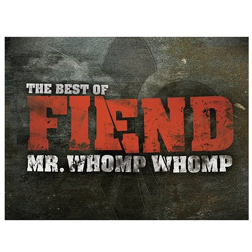 Mr. Whomp Whomp: The Best Of Fiend Fiend