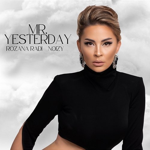 Mr. Yesterday Rozana Radi & Noizy