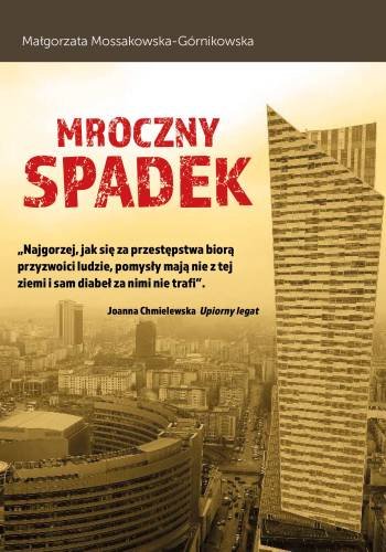 Mroczny spadek Mossakowska-Górnikowska Małgorzata