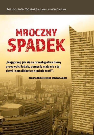 Mroczny spadek Mossakowska-Górnikowska Małgorzata