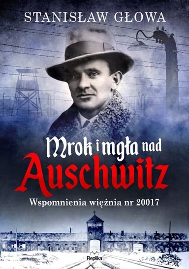 Mrok i mgła nad Auschwitz Głowa Stanisław