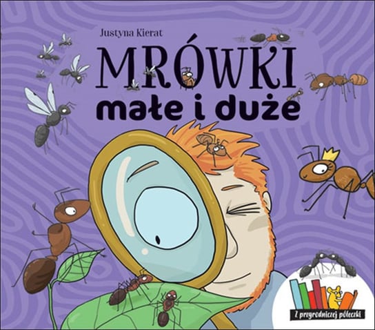 Mrówki małe i duże Kierat Justyna