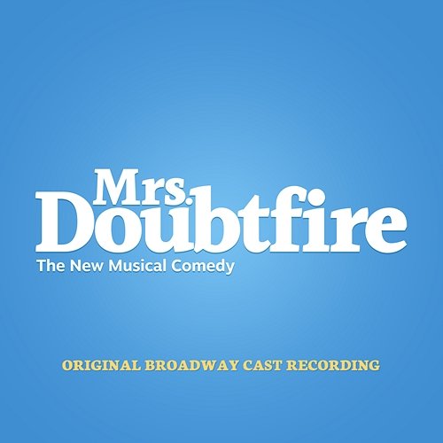 Mrs. Doubtfire (Original Broadway Cast Recording) Wayne Kirkpatrick, Karey Kirkpatrick