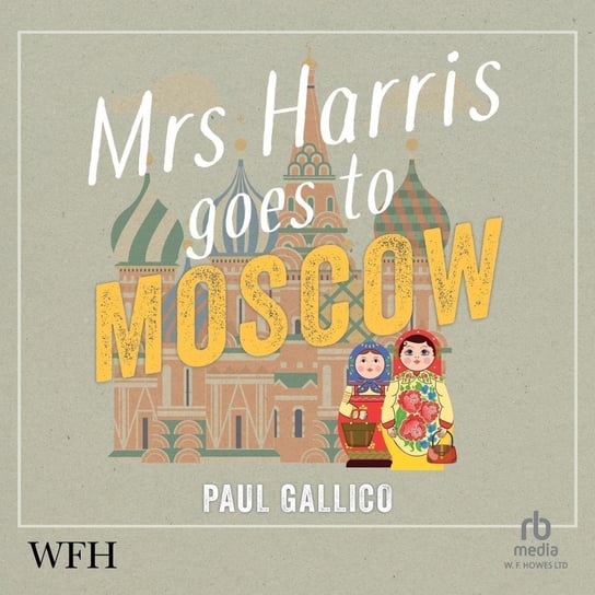 Mrs Harris Goes to Moscow Gallico Paul