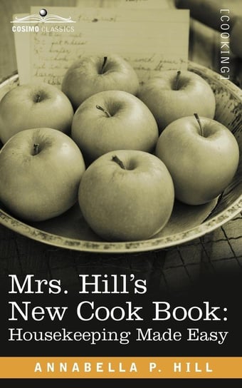 Mrs. Hill S New Cook Book Hill Annabella P.