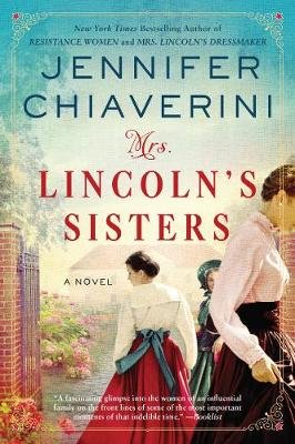 Mrs. Lincoln's Sisters: A Novel Jennifer Chiaverini