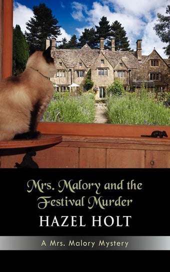 Mrs. Malory and the Festival Murder Holt Hazel