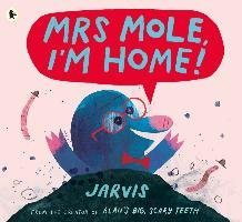 Mrs Mole, I'm Home! Jarvis