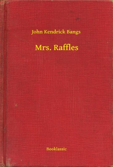 Mrs. Raffles Bangs John Kendrick