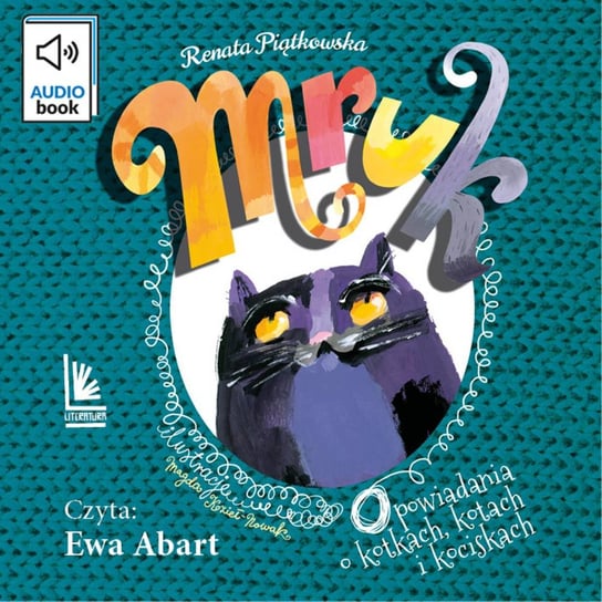 Mruk. Opowiadania o kotkach, kotach i kociskach Piątkowska Renata