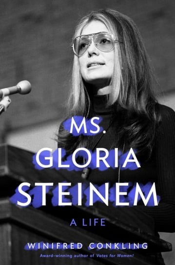 Ms. Gloria Steinem: A Life Conkling Winifred
