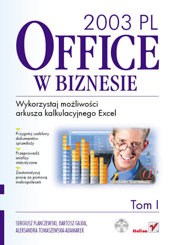 MS Office 2003 PL w biznesie Sokół Maria, Tomaszewska-Adamarek Aleksandra, Flanczewski Sergiusz, Gajda Bartosz, Zimek Roland