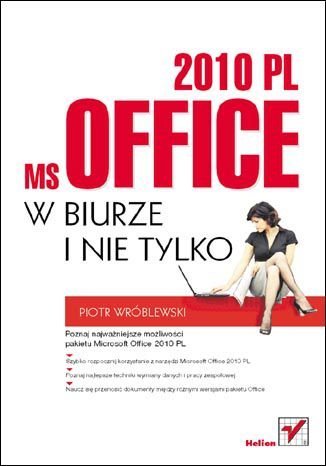 MS Office 2010 PL w biurze i nie tylko Wróblewski Piotr