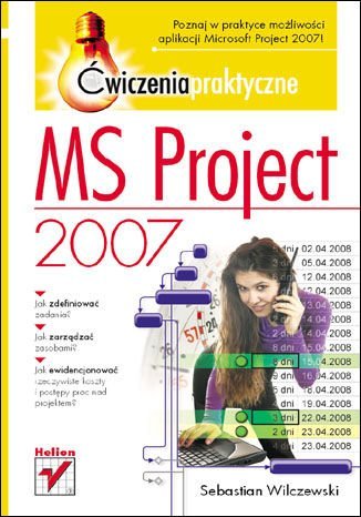 MS Project 2007. Ćwiczenia praktyczne Wilczewski Sebastian