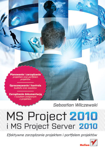 MS Project 2010 i MS project server 2010. Efektywne zarządzanie projektem i portfelem projektów Wilczewski Sebastian
