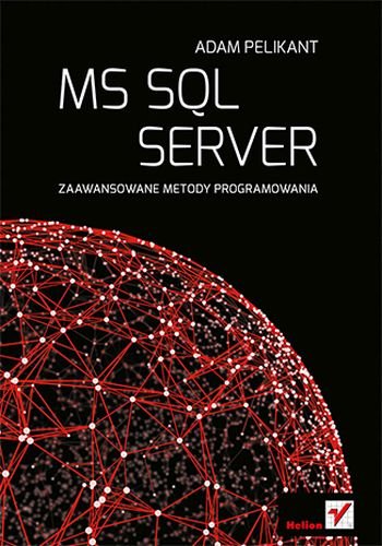 MS SQL Server. Zaawansowane metody programowania Pelikant Adam