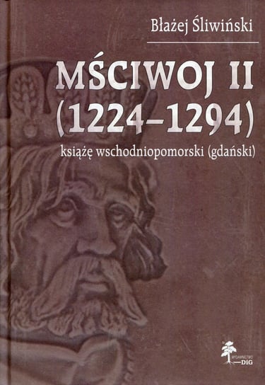 Mściwoj II 1224-1294 książę wschodniopomorski (gdański) Śliwiński Błażej