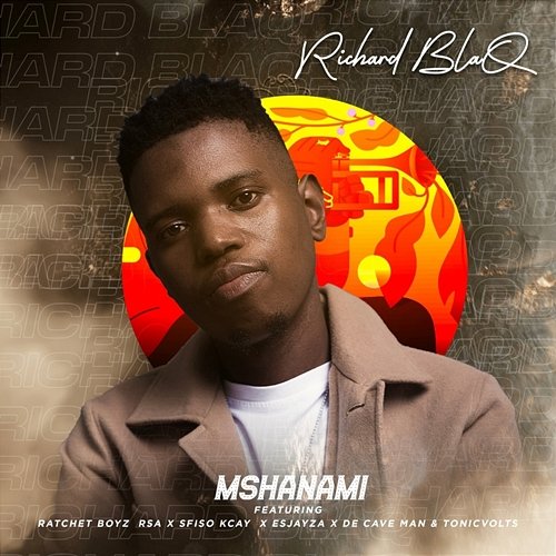 Mshanami Richard Blaq feat. De Cave Man, EsjayZA, Ratchet BoYz Rsa, Sfiso Kcay, TonicVolts