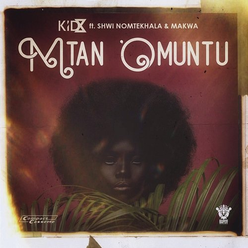 Mtan 'Omuntu KiD X feat. Shwi Nomtekhala & Makwa