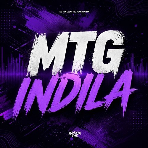 MTG - INDILA Mc Magrinho, DJ MK DA V