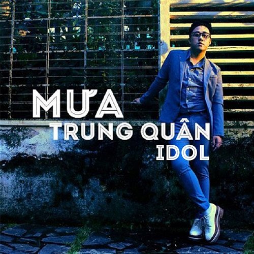 Mưa Trung Quân Idol