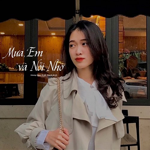 Mưa, Em và Nỗi Nhớ Giang Chuu feat. Đỗ Thanh Bình
