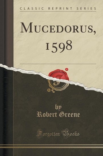 Mucedorus, 1598 (Classic Reprint) Greene Robert