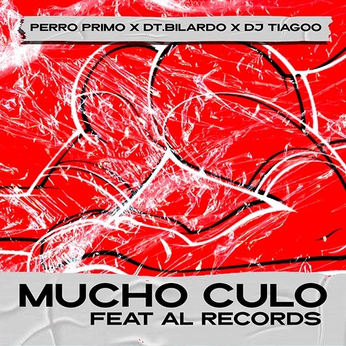 Mucho Culo Perro Primo, DT.Bilardo, DJ Tiagoo feat. Al Records