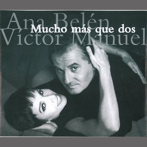 Mucho Mas Que Dos (Live In Concert) Ana Belén, Victor Manuel