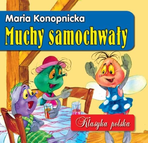 Muchy samochwały Konopnicka Maria